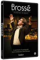 BROSSÉ - Een portret van componist en dirigent Dirk Brossé op DVD